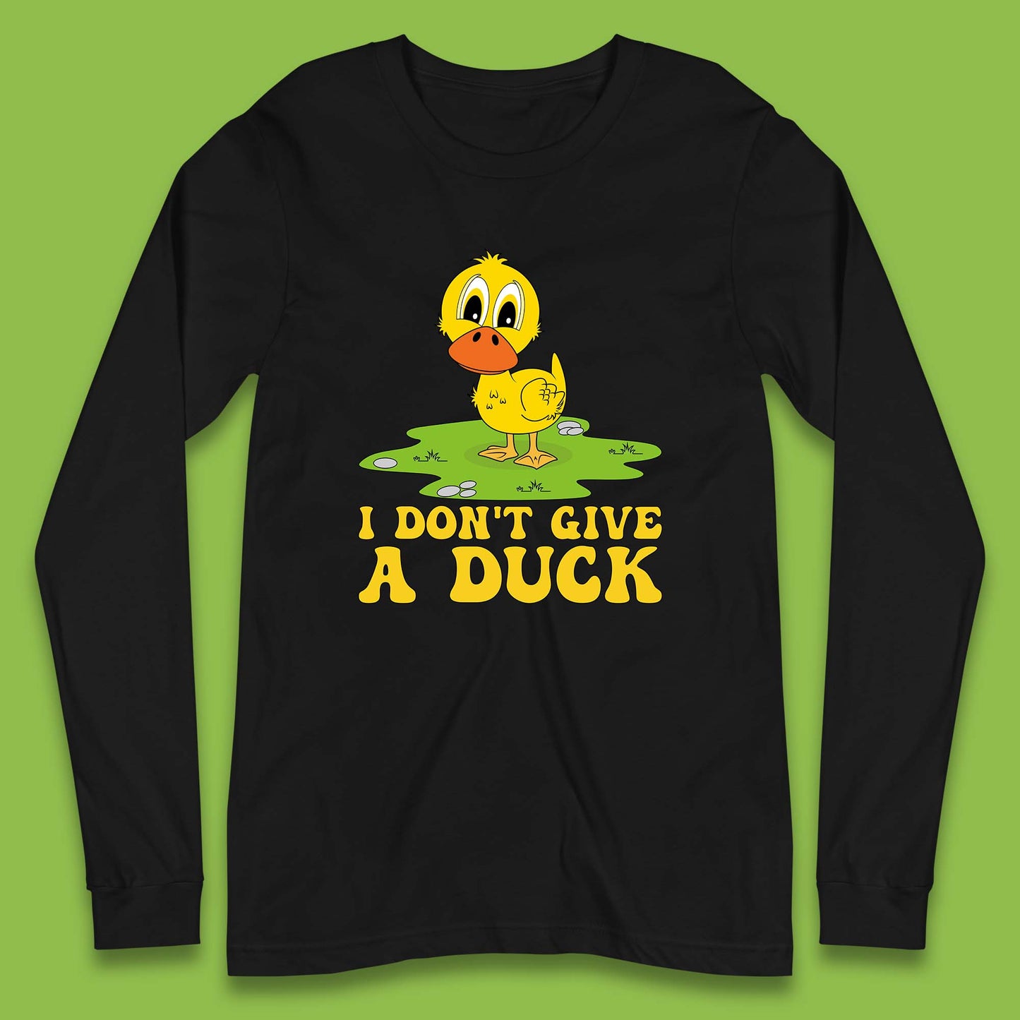 I Don't Give A Duck Funny Humor Rude Joke Novelty Long Sleeve T Shirt