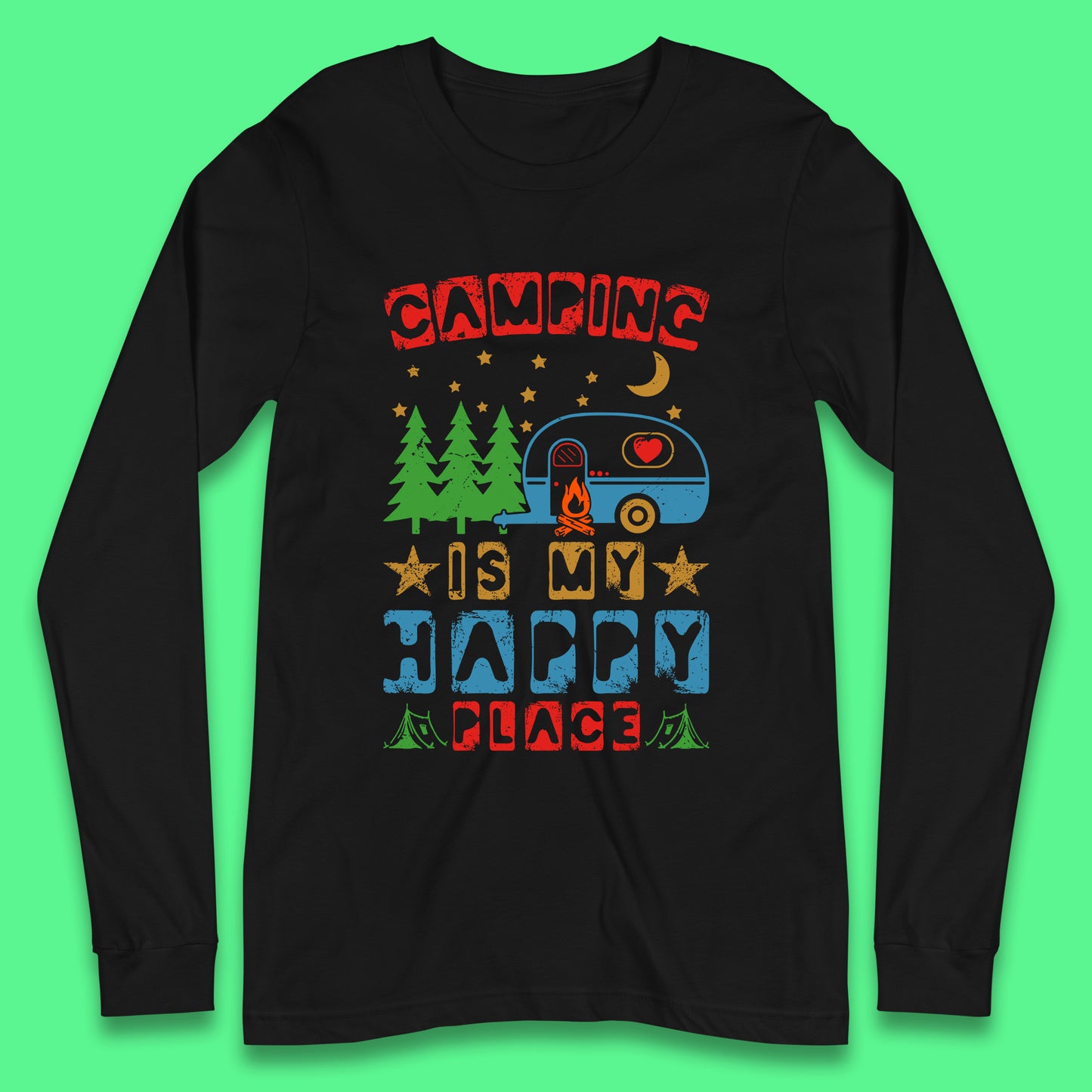 Camping Is My Happy Place Happy Camper Hiking Adventure Vacation Trip Camping Crew Long Sleeve T Shirt