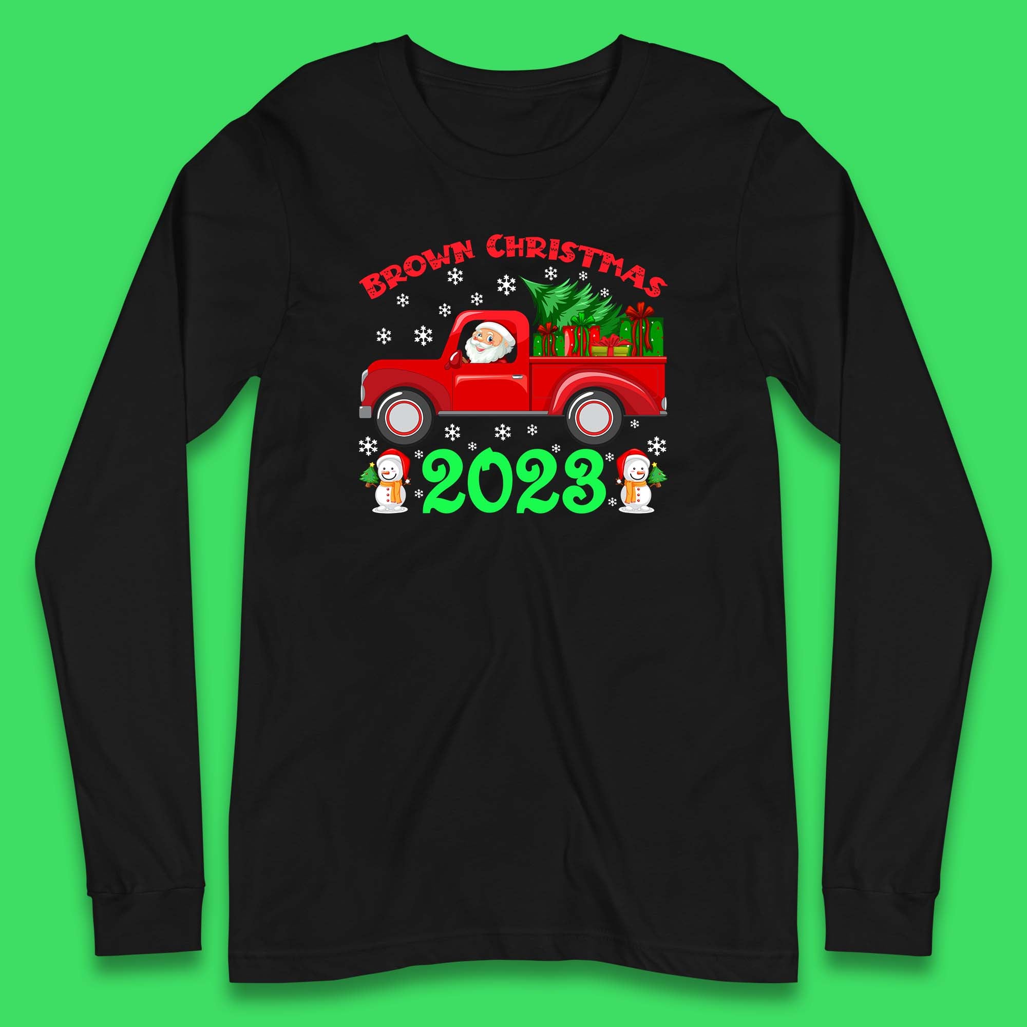 Brown Christmas 2023 Santa Claus Driving Truck With Christmas Tree To Delivery Christmas Gifts Xmas Long Sleeve T Shirt
