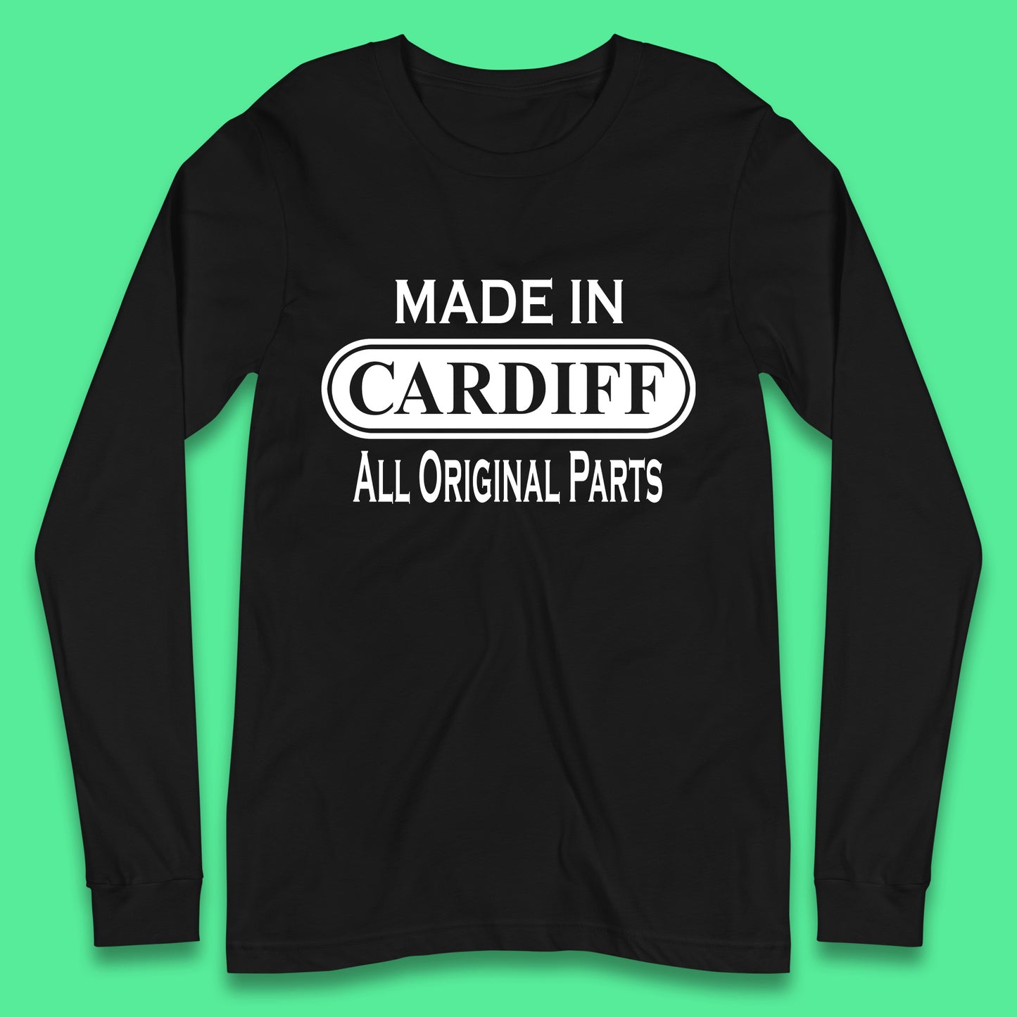 Made In Cardiff All Original Parts Vintage Retro Birthday Capital And Largest City Of Wales Gift Long Sleeve T Shirt
