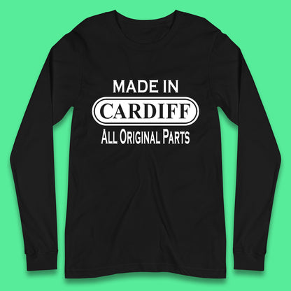 Made In Cardiff All Original Parts Vintage Retro Birthday Capital And Largest City Of Wales Gift Long Sleeve T Shirt
