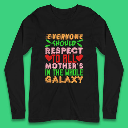 Respect All Mothers In The Galaxy Long Sleeve T-Shirt