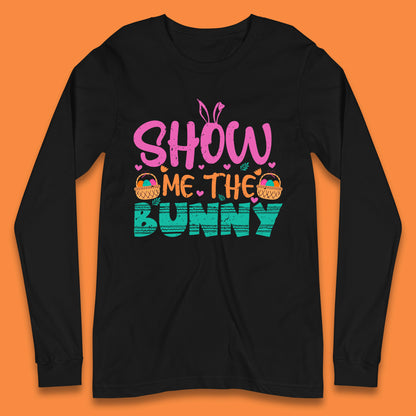 Show Me The Bunny Long Sleeve T-Shirt