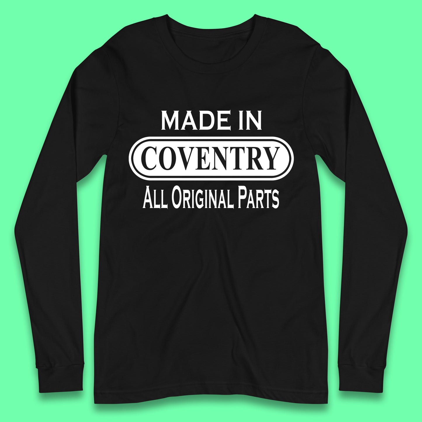 Made In Coventry All Original Parts Vintage Retro Birthday City In West Midlands, England Gift Long Sleeve T Shirt