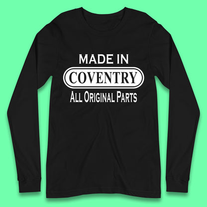 Made In Coventry All Original Parts Vintage Retro Birthday City In West Midlands, England Gift Long Sleeve T Shirt