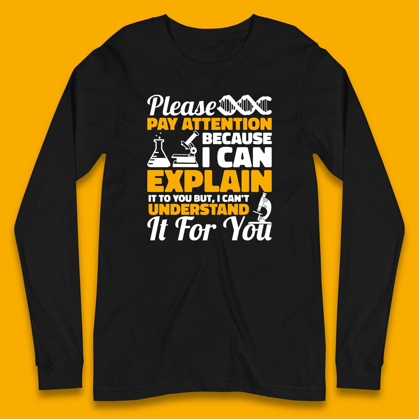 Please Pay Attention Because I Can Explain It To You But I Can't Understand It For You Coworker Humorous Saying Sarcastic Long Sleeve T Shirt
