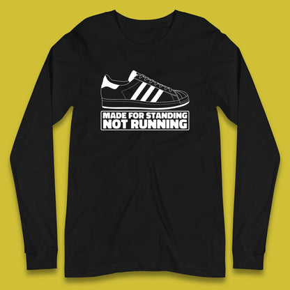 Made For Standing Not Running Football Hooligan Trimm Trab Terraces Long Sleeve T Shirt