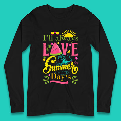 I'll Always Love Summer Day Summertime Love Summer Day's Beach Long Sleeve T Shirt