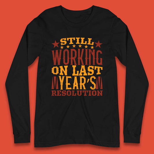 Last Years Resolution Long Sleeve T-Shirt