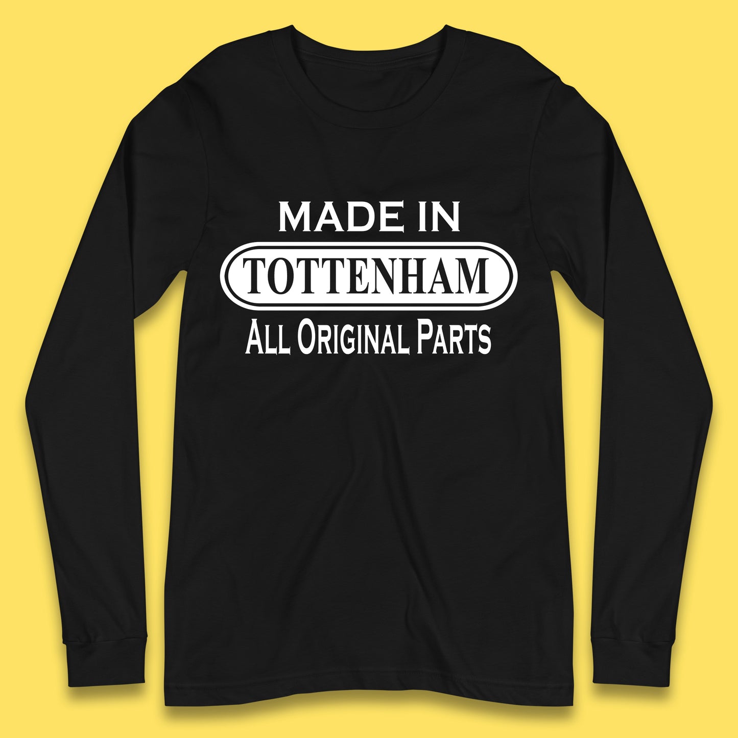 Made In Tottenham All Original Parts Vintage Retro Birthday Town In North London, England Gift Long Sleeve T Shirt