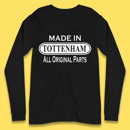 Made In Tottenham All Original Parts Vintage Retro Birthday Town In North London, England Gift Long Sleeve T Shirt