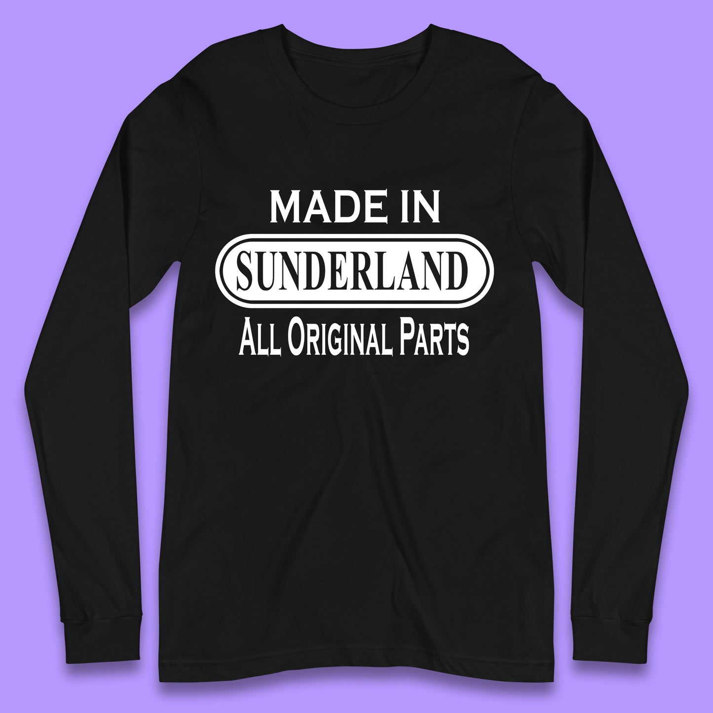 Made In Sunderland All Original Parts Vintage Retro Birthday Port City In Tyne And Wear, England Gift Long Sleeve T Shirt