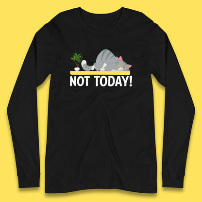 Not Today Cat Funny Kitten Lazy Cats Sleepy Cat Lover Long Sleeve T Shirt