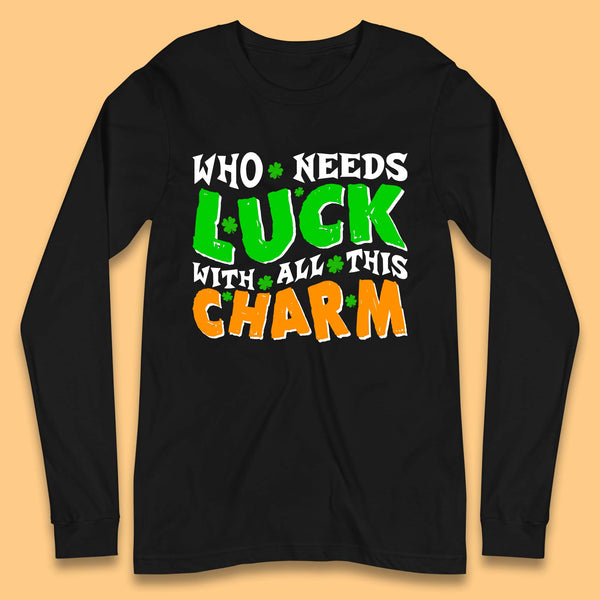 Luck With All This Charm Long Sleeve T-Shirt