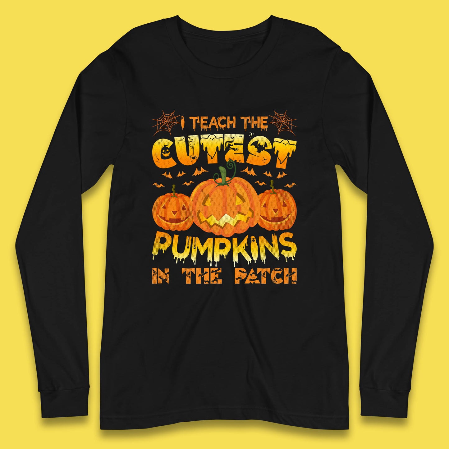 I Teach The Cutest Pumpkins in The Patch Halloween Pumpkin Teacher Costume Gift Long Sleeve T Shirt