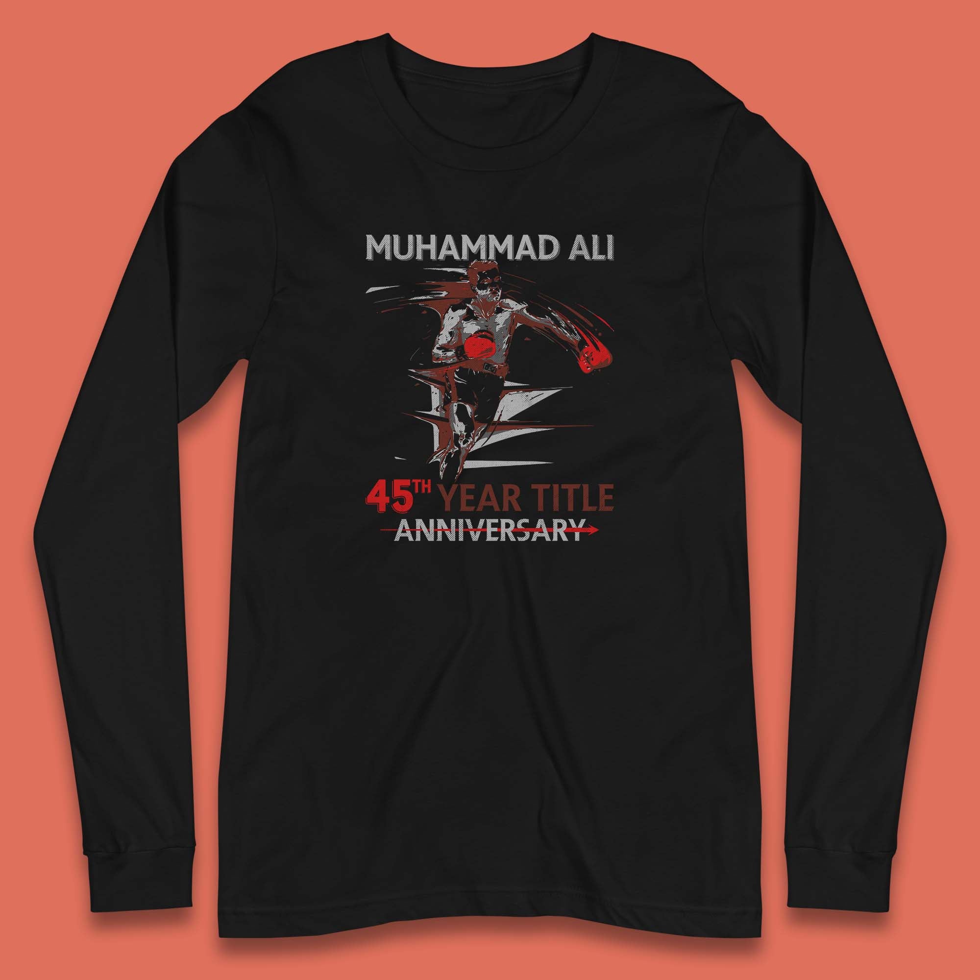 Muhammad Ali 45th Year Title Anniversary World Boxing Champion American Heavyweight Boxer Long Sleeve T Shirt