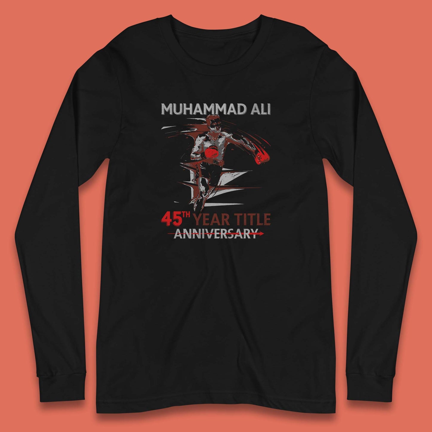 Muhammad Ali 45th Year Title Anniversary World Boxing Champion American Heavyweight Boxer Long Sleeve T Shirt