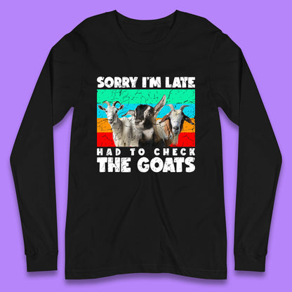 Sorry I'm Late Had To Check The Goats Vintage Goat Lover Farmer Long Sleeve T Shirt