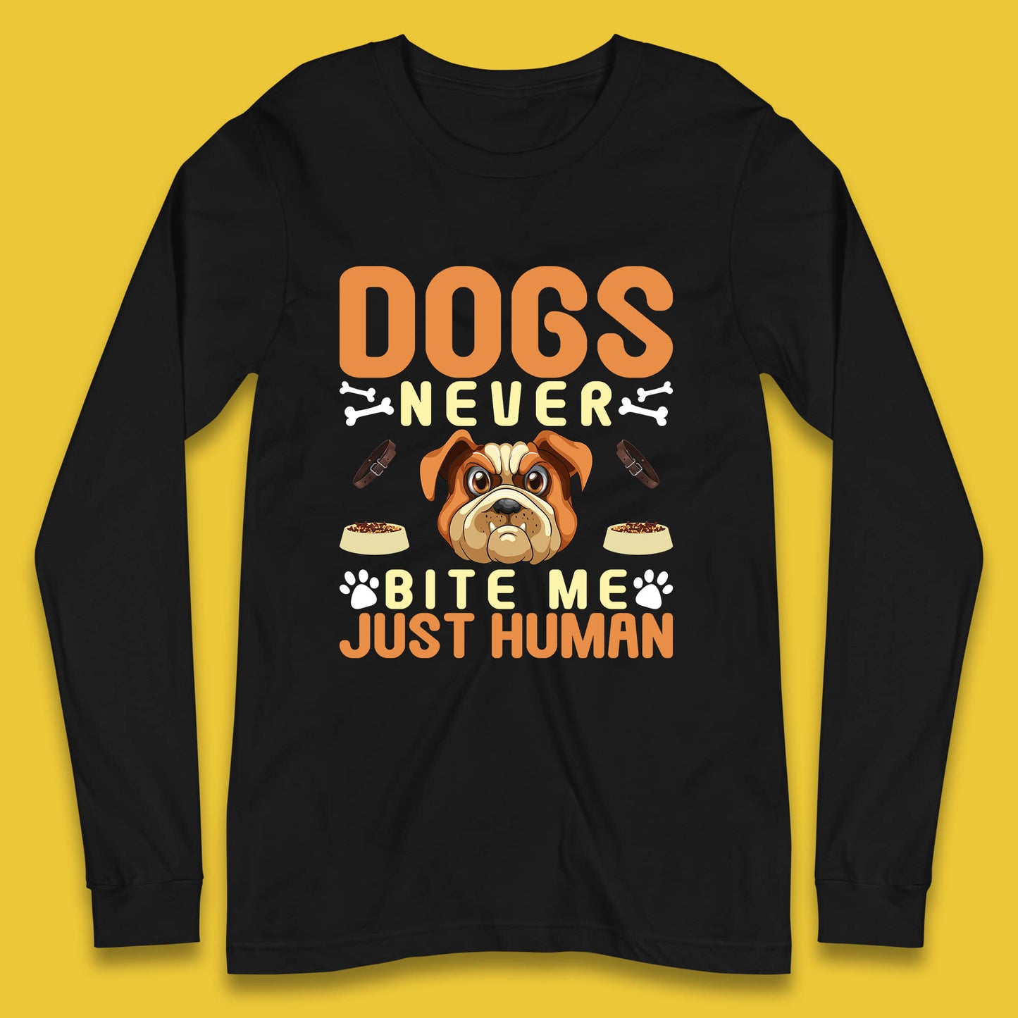 Dogs Never Bite Me Just Human Dog Owner Saying Dog Lovers Long Sleeve T Shirt