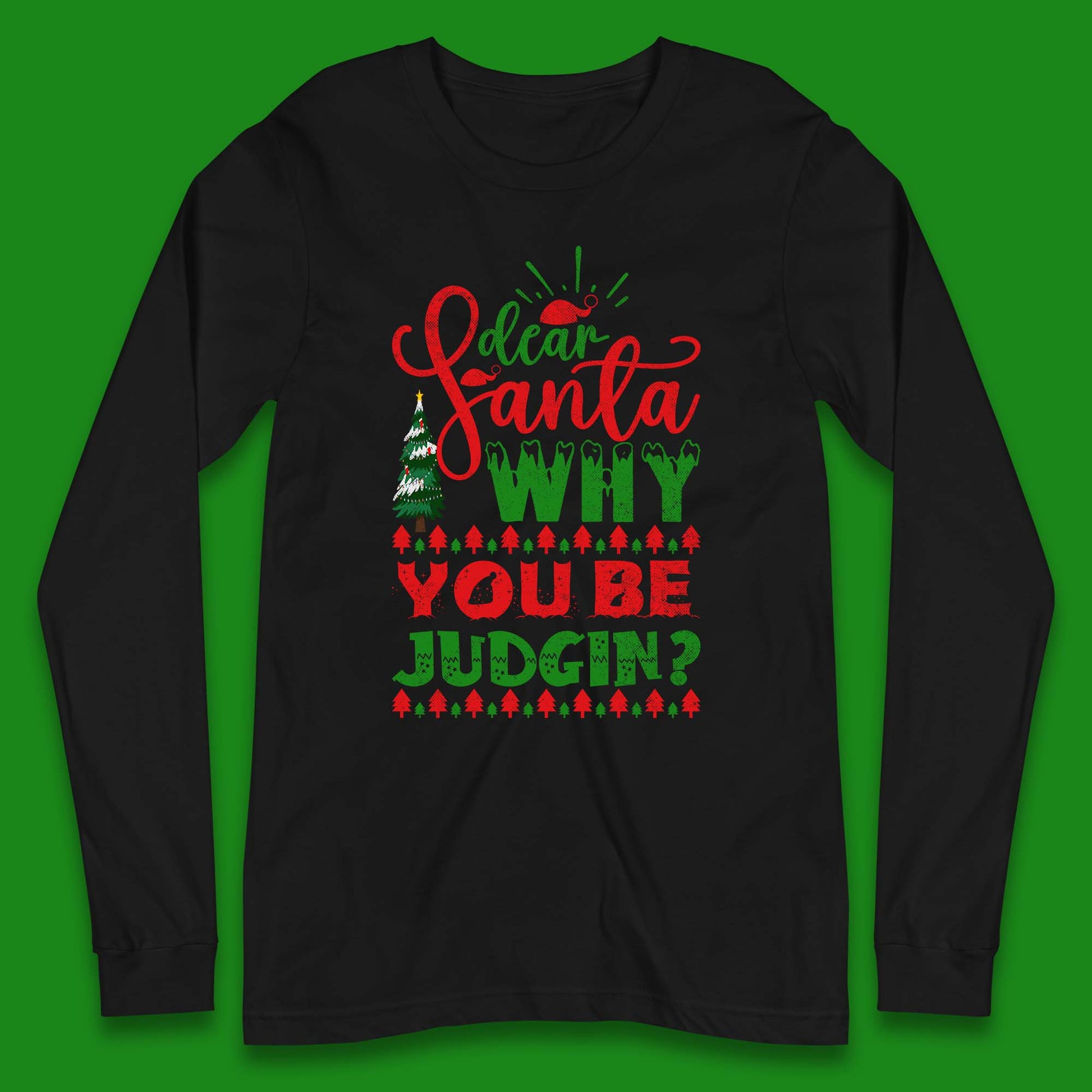 dear santa why you be judgin christmas long sleeve t shirt