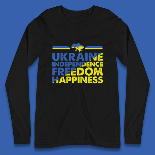 Ukraine Independence Freedom Happiness Proud Ukrainian Patriotic 24 August Independence Day Long Sleeve T Shirt
