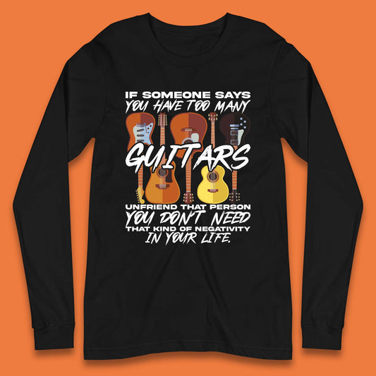 Too Many Guitars Long Sleeve T-Shirt