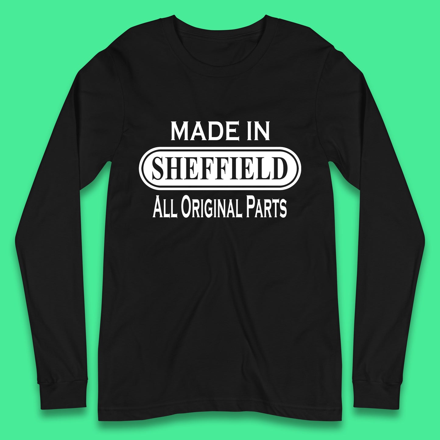 Made In Sheffield All Original Parts Vintage Retro Birthday City in South Yorkshire, England Gift Long Sleeve T Shirt