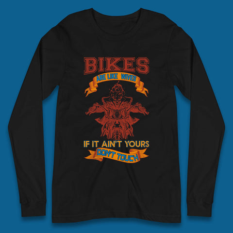 Bikes Are Like Wives Long Sleeve T-Shirt