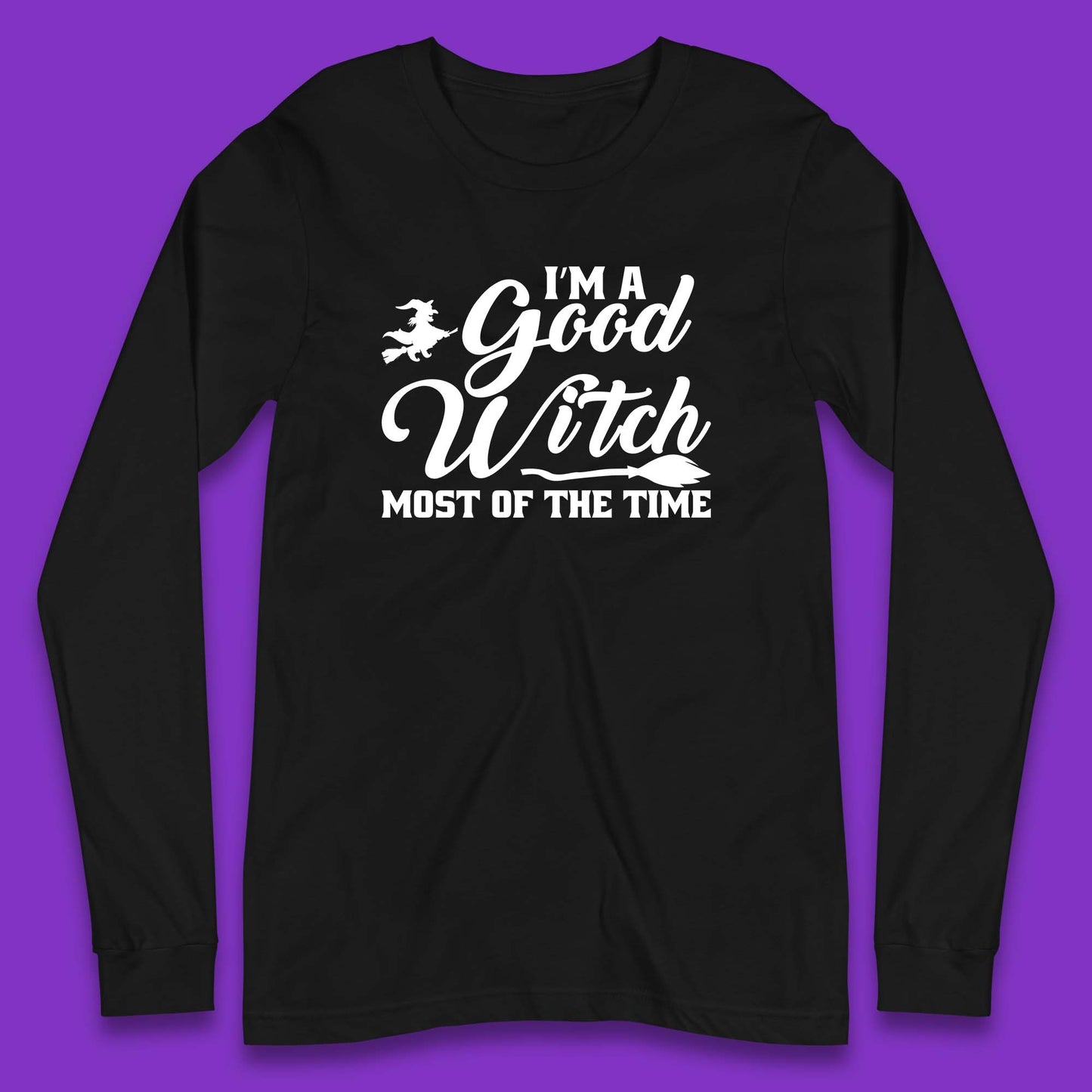 I'm A Good Witch Most Of The Time Halloween Witch Broom Long Sleeve T Shirt
