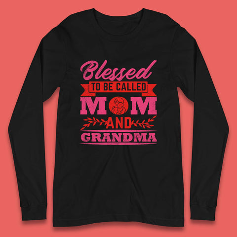 Blessed To Be Called Mom And Grandma Long Sleeve T-Shirt