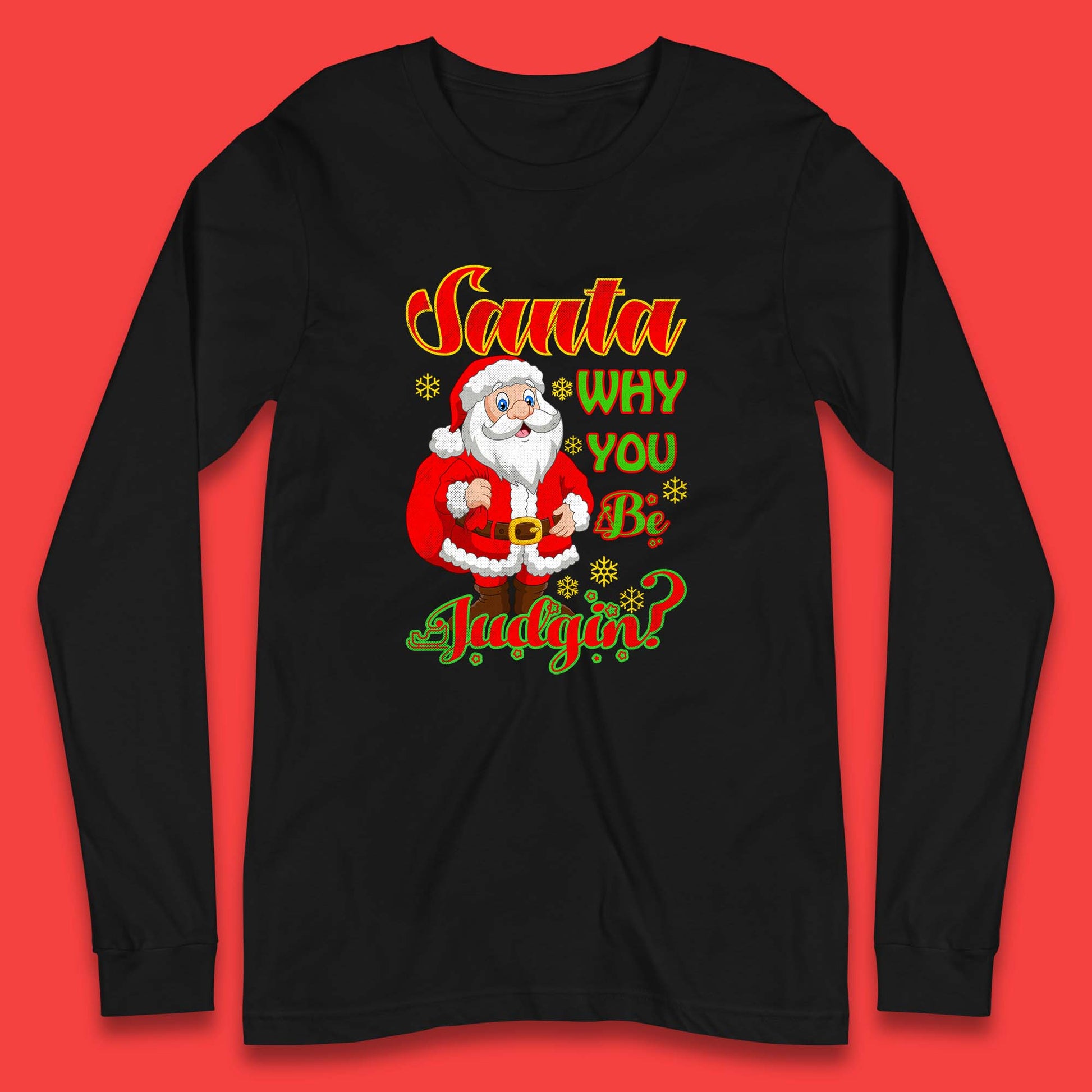 santa why you be judgin long sleeve t-shirt