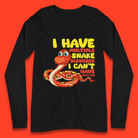 I Have Multiple Snake Disorder I Can't Have Just One Funny Snake Lover Long Sleeve T Shirt