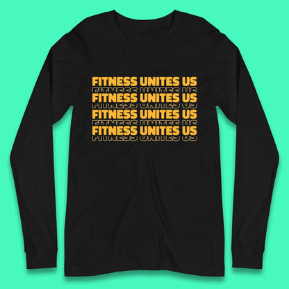 Fitness Unites Us National Fitness Day Gym Day Fitness Workout Long Sleeve T Shirt