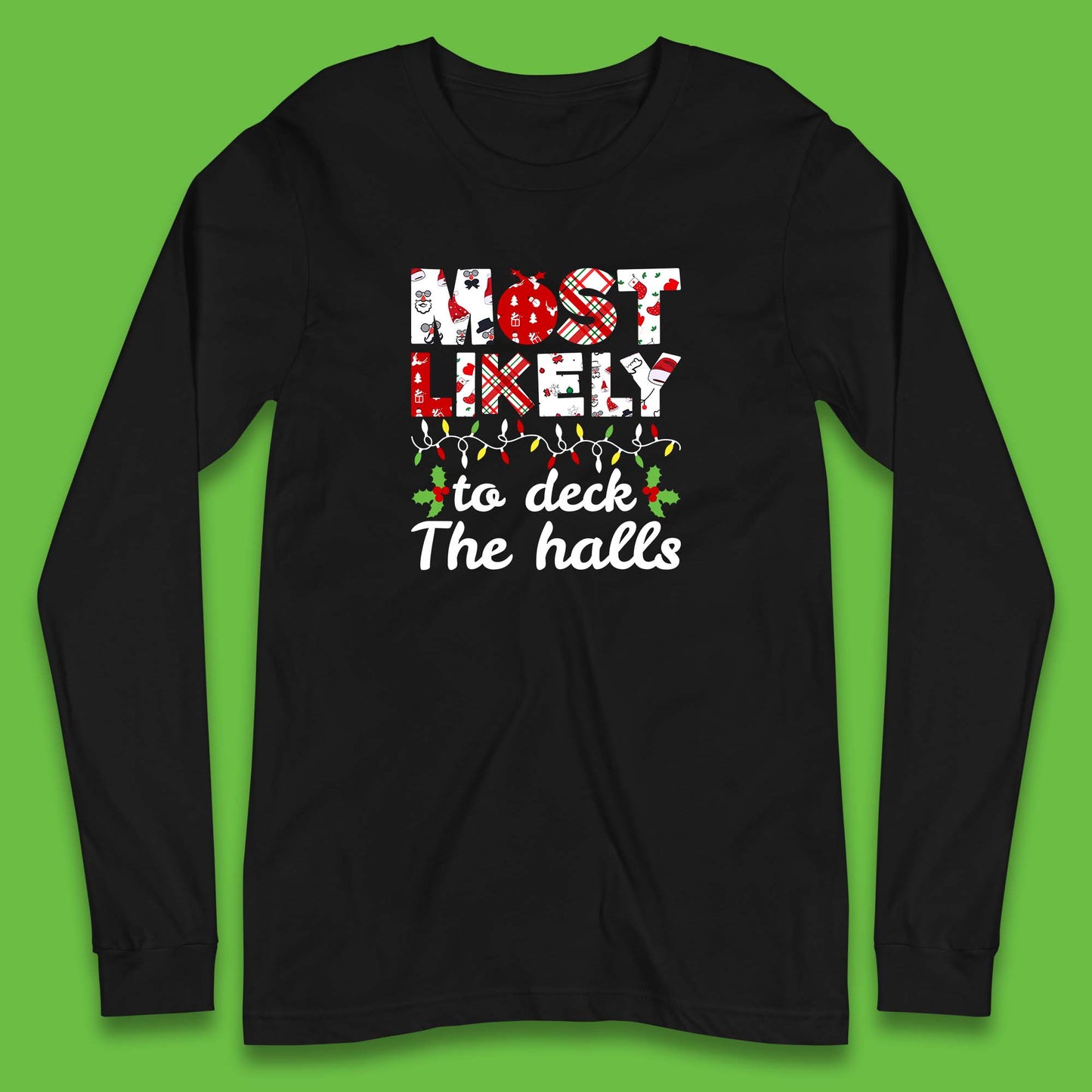 most likely to deck the halls long sleeve t shirt