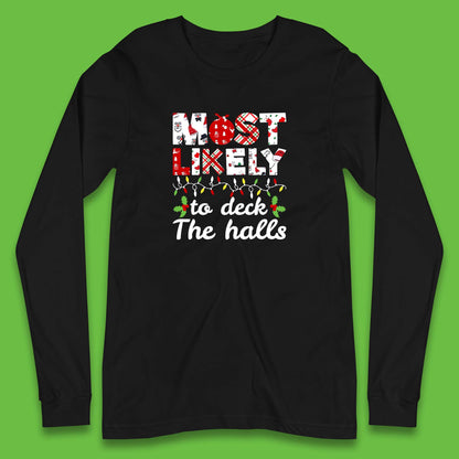 most likely to deck the halls long sleeve t shirt