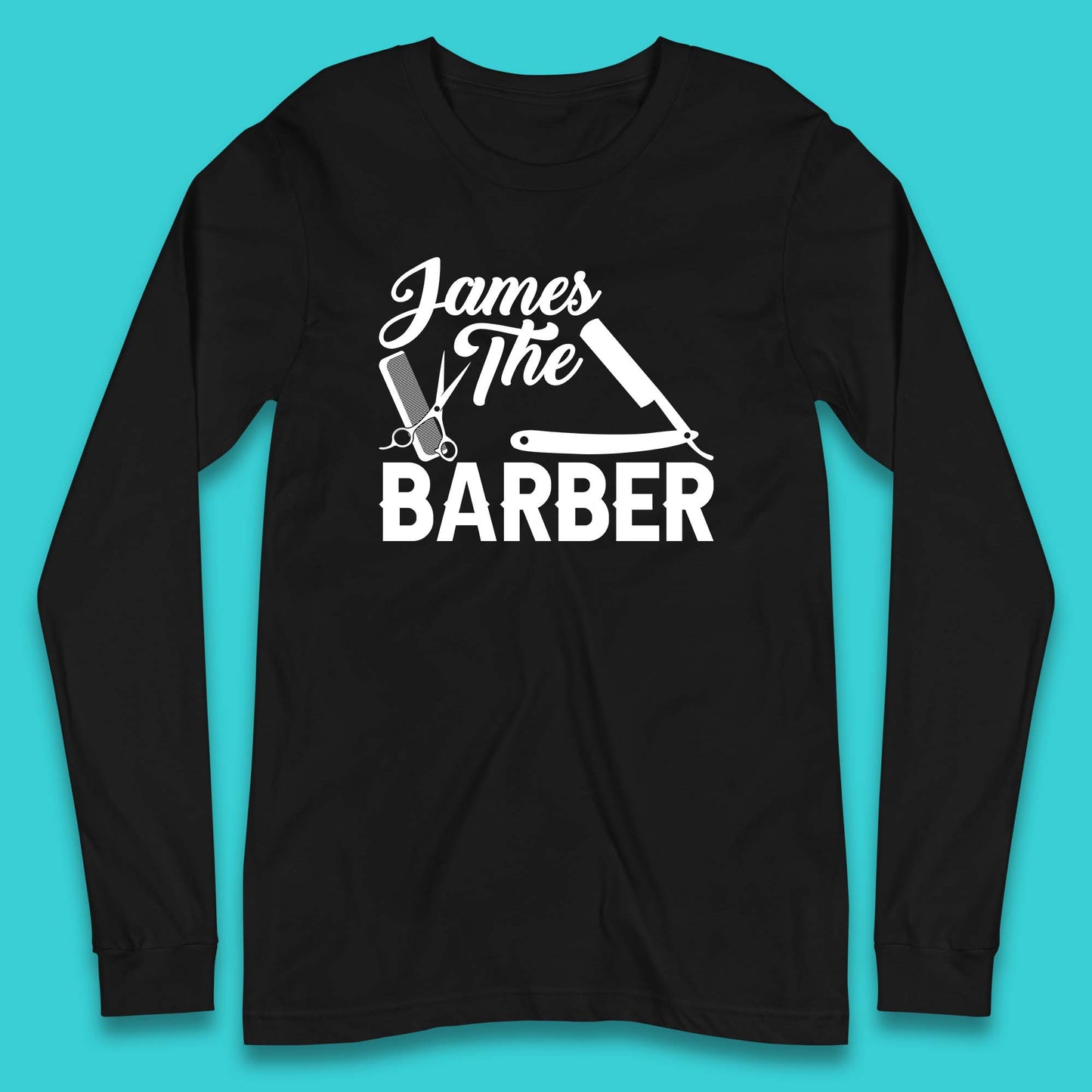 Personalised The Barber Hairdresser Your Name Barbershop Hair Stylist Long Sleeve T Shirt