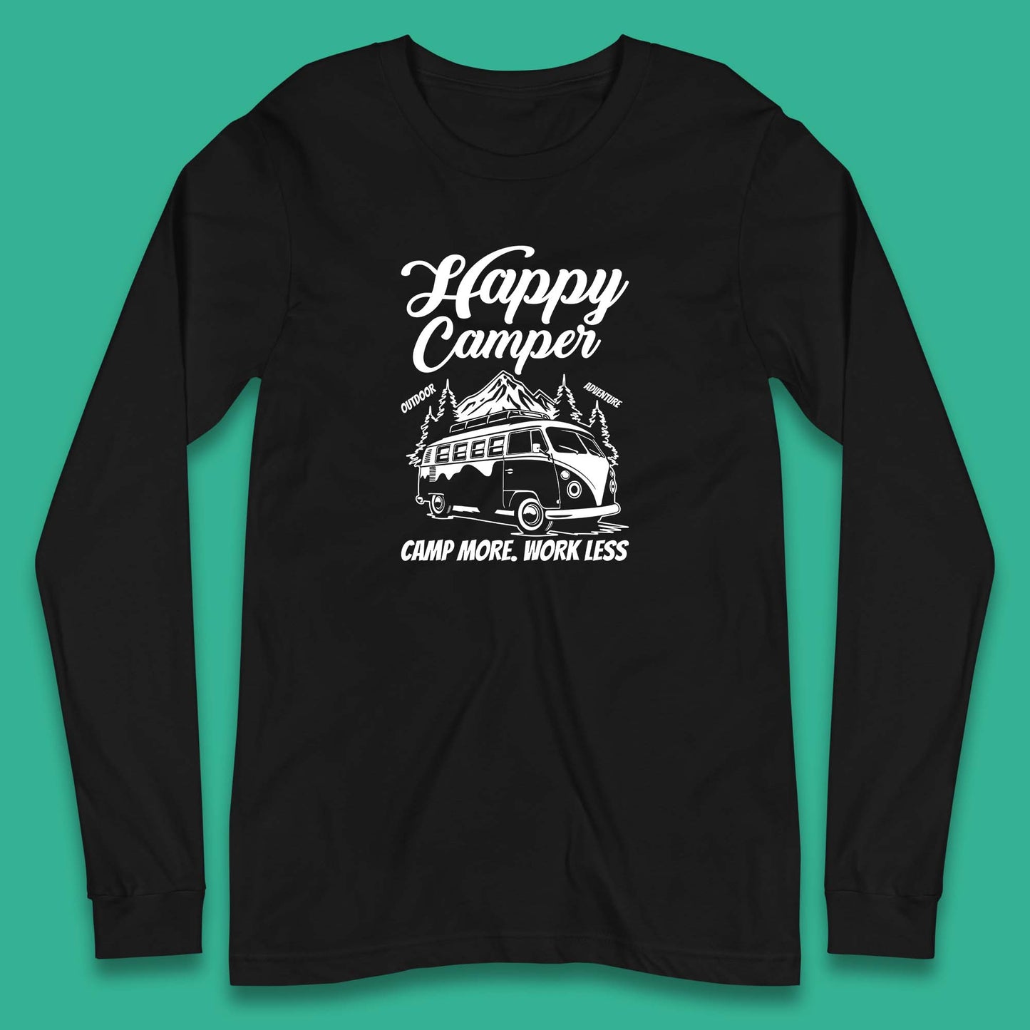 Camper Van Happy Camper Outdoor Adventure Camp More Work Less Van Life Road Trip Long Sleeve T Shirt