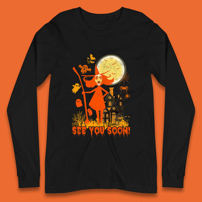 See You Soon Halloween Witch With Broom Horror Scary Haunted House Long Sleeve T Shirt