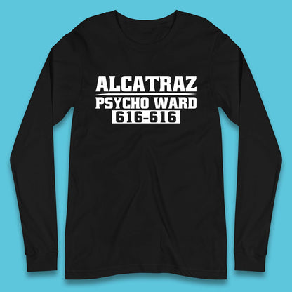 Alcatraz Psycho Ward 616-616 Prison Halloween Costume Prisoner Psych Ward Long Sleeve T Shirt