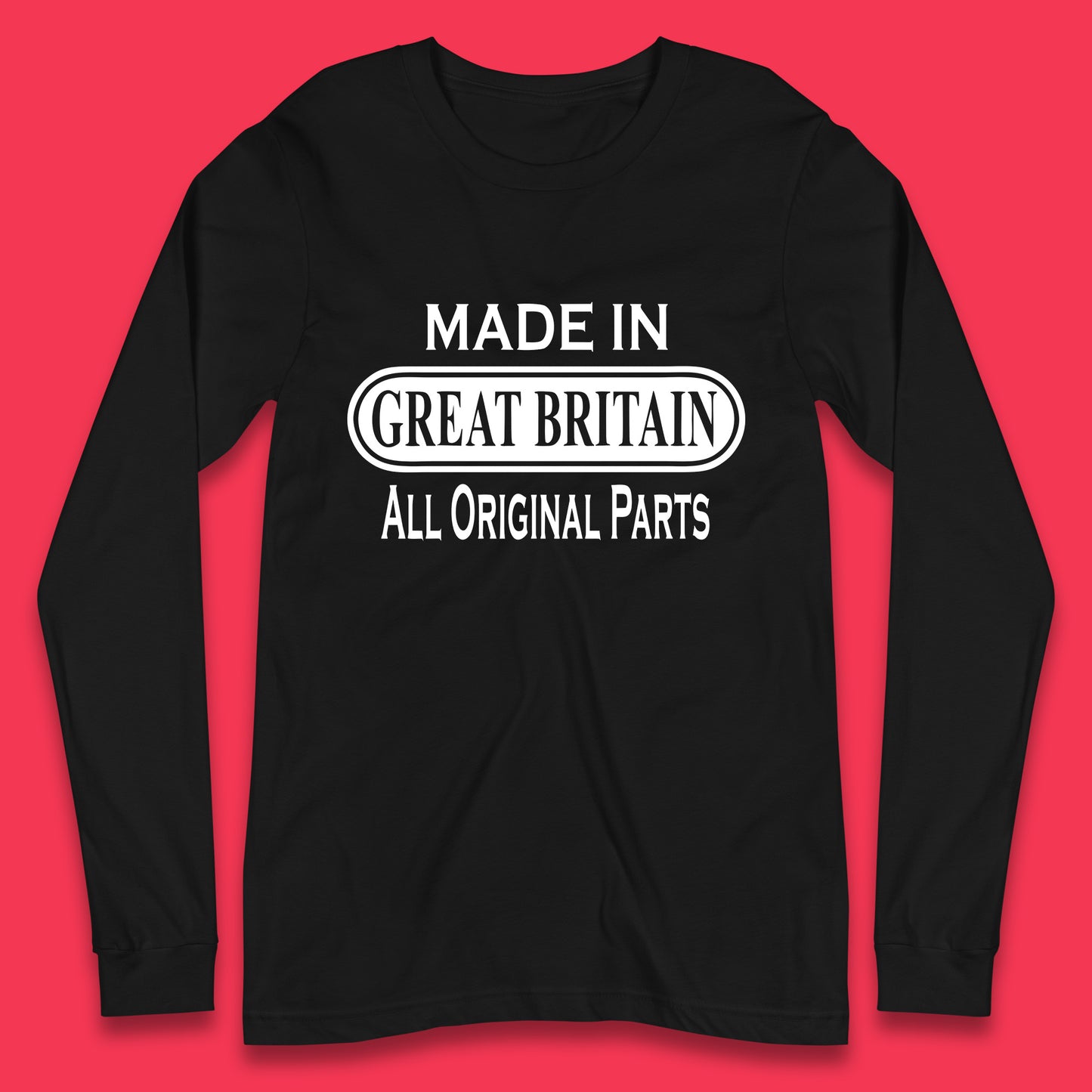 Made In Great Britain All Original Parts Vintage Retro Birthday British Born United Kingdom Country In Europe Long Sleeve T Shirt