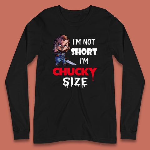 I'm Not Short I'm Chucky Size Funny Halloween Horror Movie Character Long Sleeve T Shirt