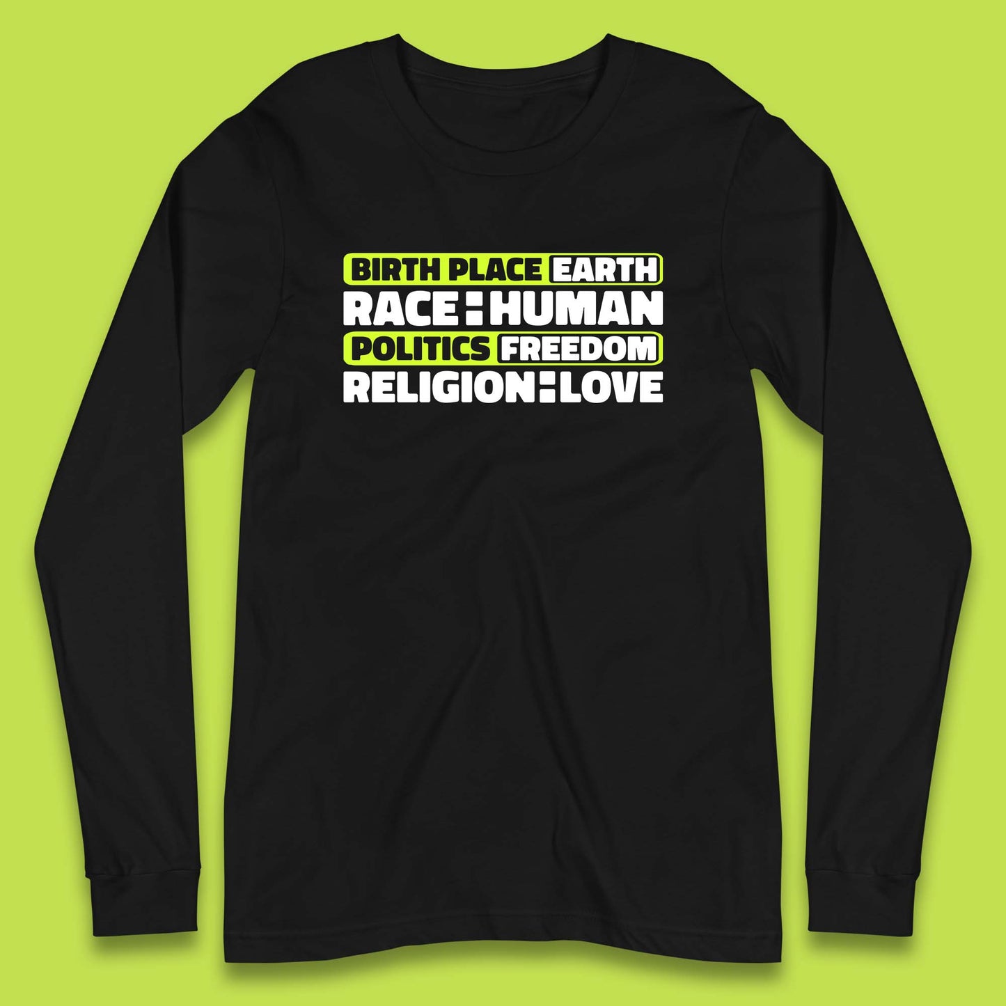 Birth Place Earth Race Human Politics Freedom Religion Love Human Rights Equality Long Sleeve T Shirt