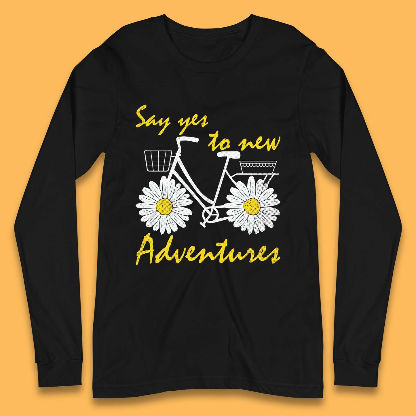 Say Yes To New Adventure Long Sleeve T-Shirt
