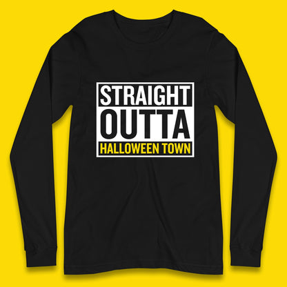 Straight Outta Halloween Town Horror Scary Spooky Season Long Sleeve T Shirt