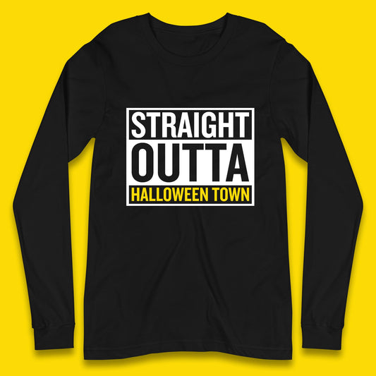 Straight Outta Halloween Town Horror Scary Spooky Season Long Sleeve T Shirt