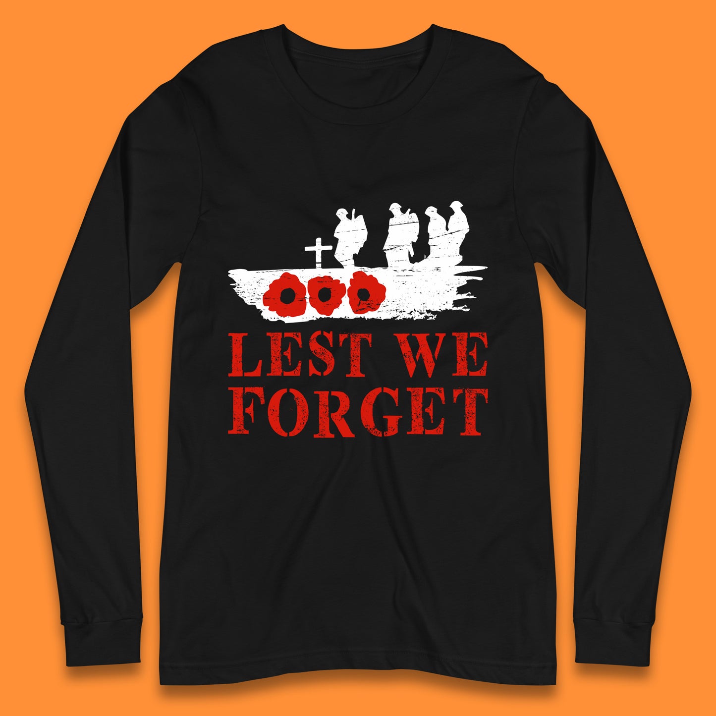 Lest We Forget Poppy Flower British Armed Force Remembrance Day Always Remember Our Heroes Long Sleeve T Shirt