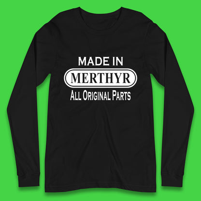 Made In Merthyr All Original Parts Vintage Retro Birthday Merthyr Tydfil Town In Wales Long Sleeve T Shirt