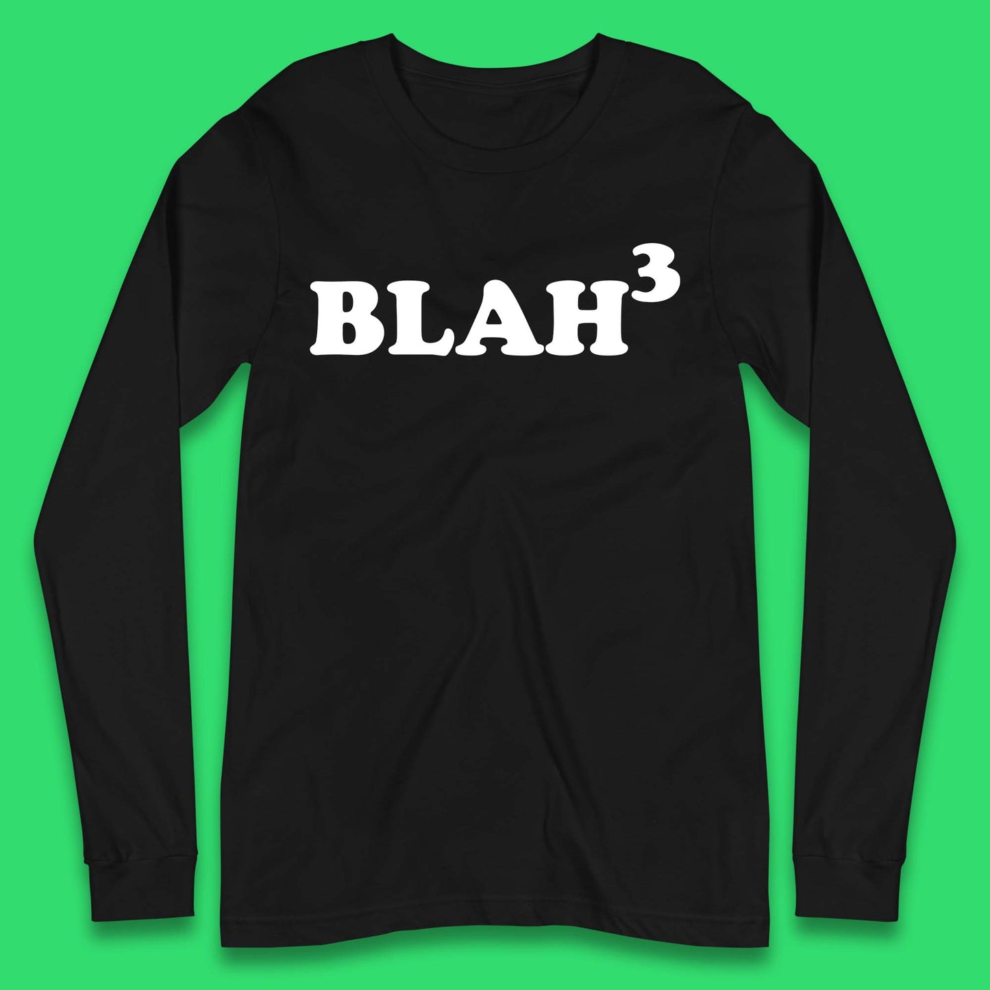 Blah 3 Long Sleeve T-Shirt