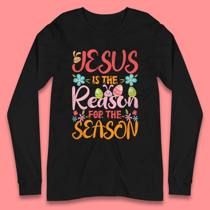 Jesus Is The Reason For The Season Long Sleeve T-Shirt