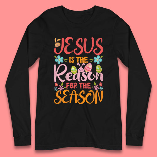 Jesus Is The Reason For The Season Long Sleeve T-Shirt